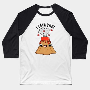 I Lava You Cute Volcano Pun Baseball T-Shirt